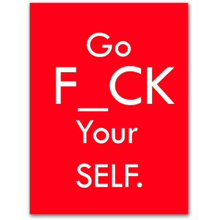 Buy Go Fuck Your Self X Inch Laminated Quotes Poster Online