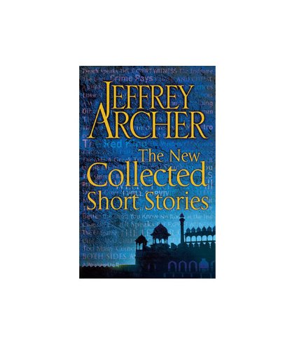 Buy JEFFREY ARCHER- THE NEW COLLECTED SHORT STORIES (English)(Paperback ...