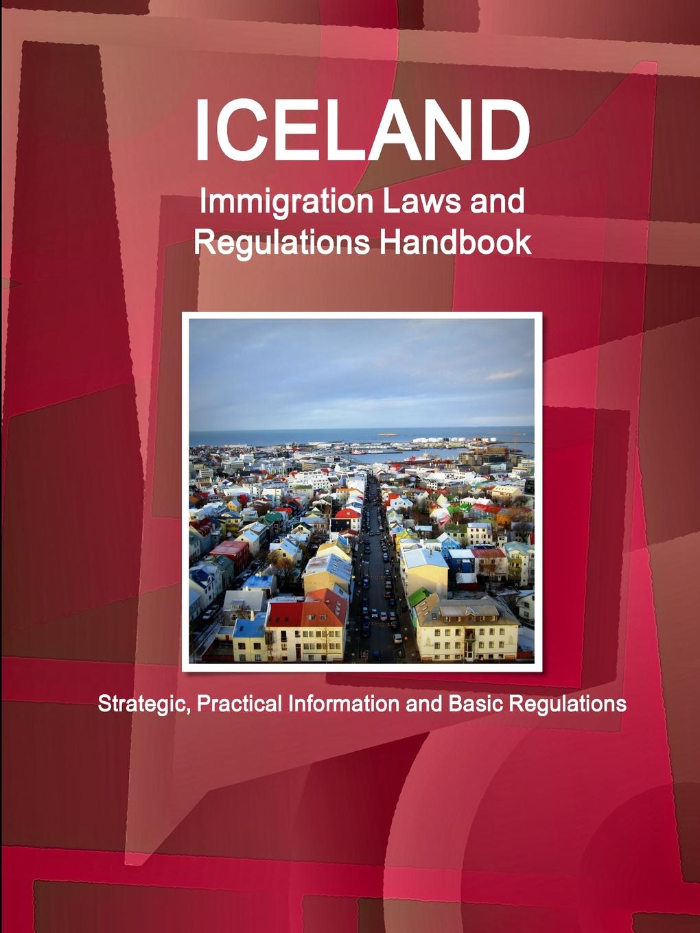 Buy Iceland Immigration Laws And Regulations Handbook Online ₹6896