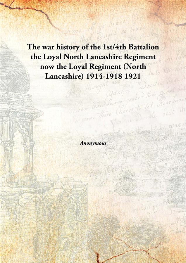 Buy The war history of the 1st/4th Battalion the Loyal North Lancashire ...