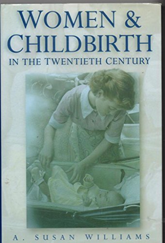 Buy Women and Childbirth in the Twentieth Century: History of the ...