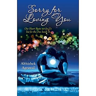 Sorry For Loving You By Abhishek Agarwal