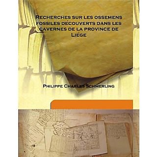                       Recherches sur les ossemens fossiles de?couverts dans les cavernes de la province de Lie?ge Vol: v.1 (1833) 1833 [Harcover]                                              