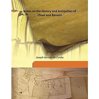                       Notes on the History and Antiquities of Chaul and Bassein 1876 [Harcover]                                              