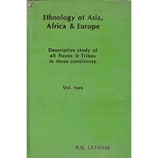                       Ethnology of Asia, Africa & Europe Discriptive Study of All Races & Tribes In Three Continents), 2Nd Vol.                                              