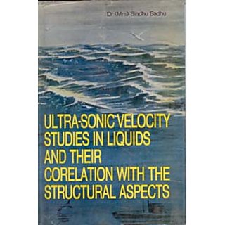                       Ultra-Sonic Velocity Studies In Liquids And Their Correlation With The Structural Aspects                                              