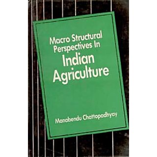                       Macro Structural Perspectives In Indian Agriculture                                              