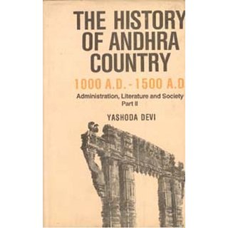                       The History of Andhra Country 1000 A.D.?1500 A.D. Administration, Litrature And Society, Vol.2                                              