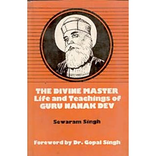                       The Divine Master Life And Teachings of Guru Nanak Dev                                              