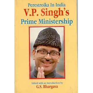                       Perestroika In India, V.P. Singh'S Prime Ministership                                              