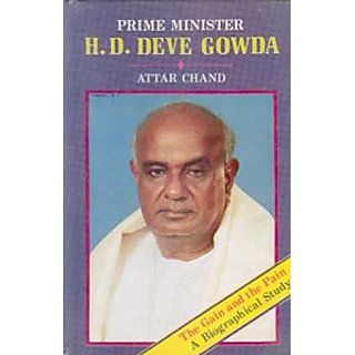                       Prime Minister H.D. Devegowda The Gain And The Pain A Biographical Study                                              