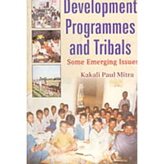                       Development Programmes And Tribals ?Some Emerging Issues?                                              