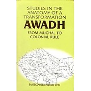                       Studies In The Anatomy of A Transformation Awadh From Mughal To Colonial Rule                                              