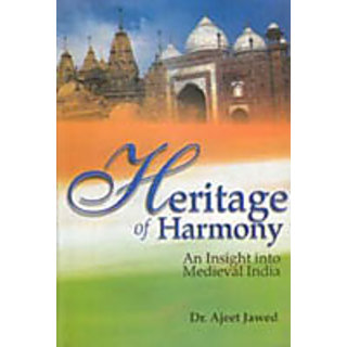                       Heritage of Harmony: An Insight Into Medieval India                                              