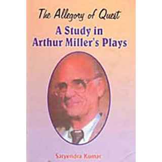                       The Allegory of Quest: A Study In Arthur Miller'S Plays                                              