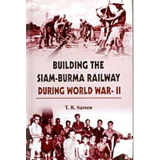                       Building The Siam Burma Railway During World War-Ii                                              