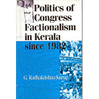                       Politics of Congress Factionalism In Kerala Since 1982                                              