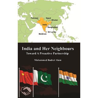                       India & Her Neighbours: Towards A Proactive Partnership                                              