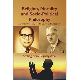                       Religion, Morality and Socio-Political Philosophy : A Comparative Study of John                                              