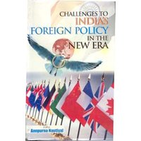Challenges To India'S Foreign Policy In The New Era