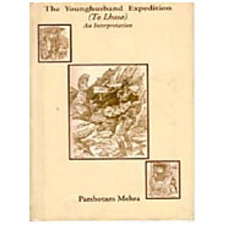                       The Younghusband Expedition (To Lhasa) (An Interpretation)                                              