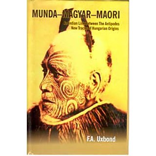                       Munda-Magyar-Maori An Indian Link Between The Antipodes New Track of Hungarian Origins                                              