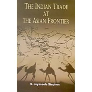                       The Indian Trade At The Asian Frontier                                              