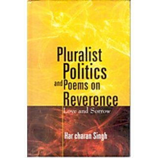                       Pluralist Politics And Poems On Revernce: Love And Sorrow                                              