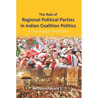                       The Role Regional Political Parties In Indian Coalition Politics A Case Study Of Tamil Nadu                                              