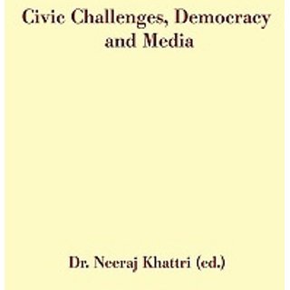                      Civic Challenges, Democracy And Media                                              