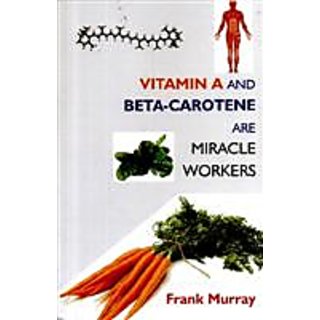                       Vitamin A And Beta-Carotene Are Miracle Workers                                              