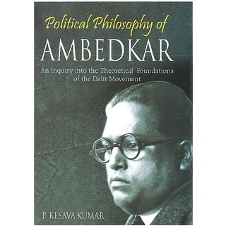                       Political Philosophy of Ambedkar: An Inquiry Into The Theoretical Foundations of The Dalit Movement                                              