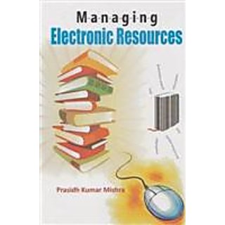                       Managing Electronic Resources                                              