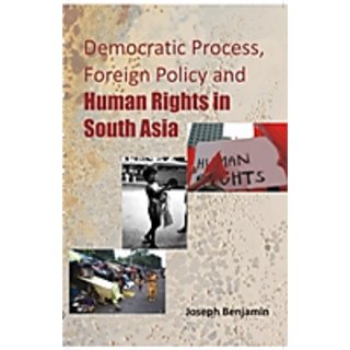                       Democratic Process, Foreign Policy And Human Rights In South Asia                                              