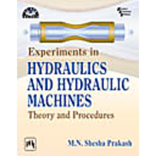 EXPERIMENTS IN HYDRAULICS AND HYDRAULIC MACHINES : THEORY AND PROCEDURES