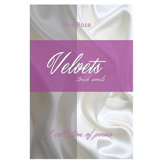 Velvets A collection of poems