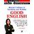 BECOME PROFICIENT IN SPEAKING AND WRITING - GOOD ENGLISH