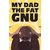 My Dad The Fat Gnu