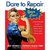 Dare To Repair Your Car: A Do-It-Herself Guide To Maintenance, Safety, Minor Fix-Its, And Talking Shop