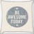 Snoogg Be Awesome Today Digitally Printed Cushion Cover Pillow 16 x 16 Inch