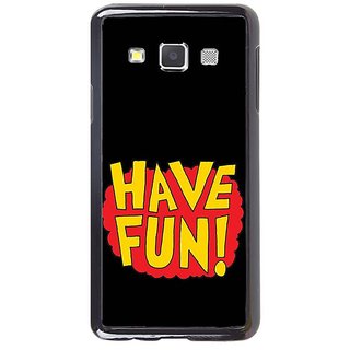 Fuson Designer Phone Back Case Cover Samsung Galaxy A7 ( Time To Have Fun! )