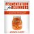 Fermentation for Beginners:  A Complete Step-by-Step Guide with 25 Recipes