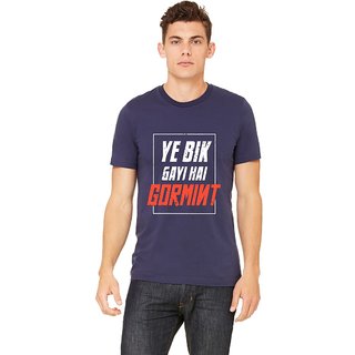 Buy Ye Bik Gayi Hai Gormint Cotton Tshirt Online 399 From Shopclues An entertaining game inspired from the panache of didactic aunt enlightening the world with her rant ye bik gayi hai gormint. ye bik gayi hai gormint cotton tshirt