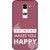 Print Opera Hard Plastic Designer Printed Phone Cover for  Lg K7 Do what makes you happy