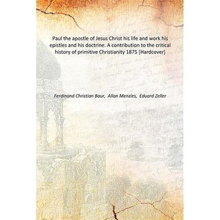 Buy Paul the apostle of Jesus Christ his life and work his epistles and ...