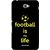 Snooky Printed Football Is Life Mobile Back Cover For Sony Xperia E4 - Multicolour