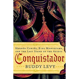 Buy Conquistador: Hernan Cortes King Montezuma and the Last Stand of ...