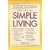 The Joy of Simple Living: Over 1500 Simple Ways to Make Your Life Easy and -- At Home and at Work by Rodale Books (15 February 1999)
