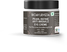 BIOAYURVEDA Pearl Refine Anti-Wrinkle Eye Cream  Organic and Natural Under Eye Moisturizer For Men Women Reduce Eye Wrinkles, Fine Lines ,Dark Circles, Puffiness, Bags, and Crows Feet  120gm