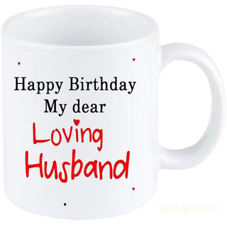 Buy Madworld Husband Birthday Best Quotes Printed Ceramic White Coffee Mug Best Gift For Husband Birthday Online 321 From Shopclues